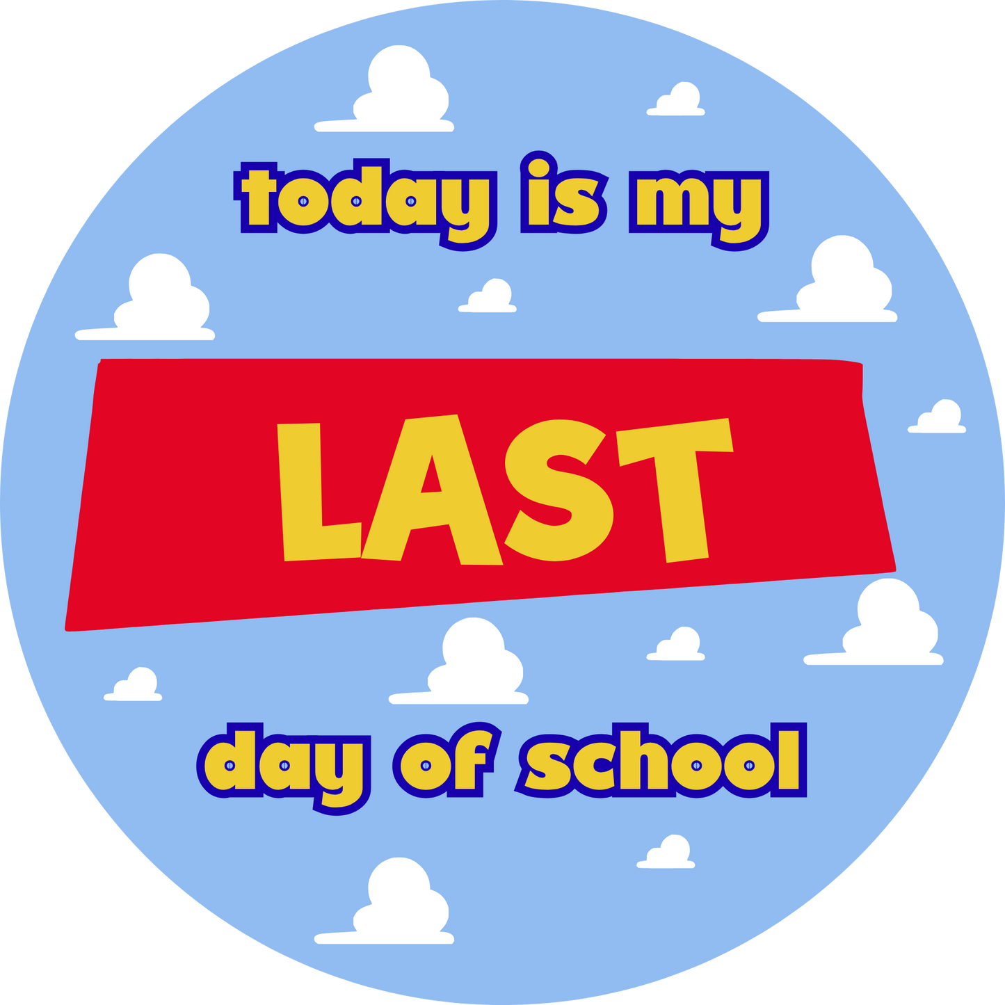 Toy Story - Round FIRST/LAST day of school Sign