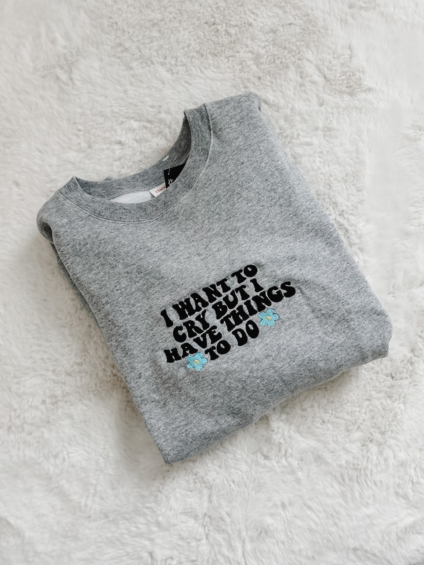 I Want To Cry But I Have Things To Do - Crewneck | Grey