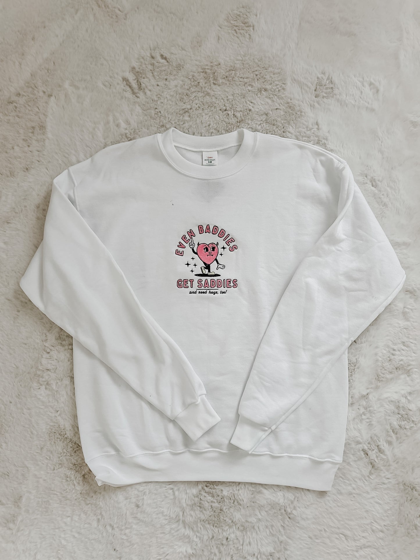 Even Baddies Get Saddies - Crewneck