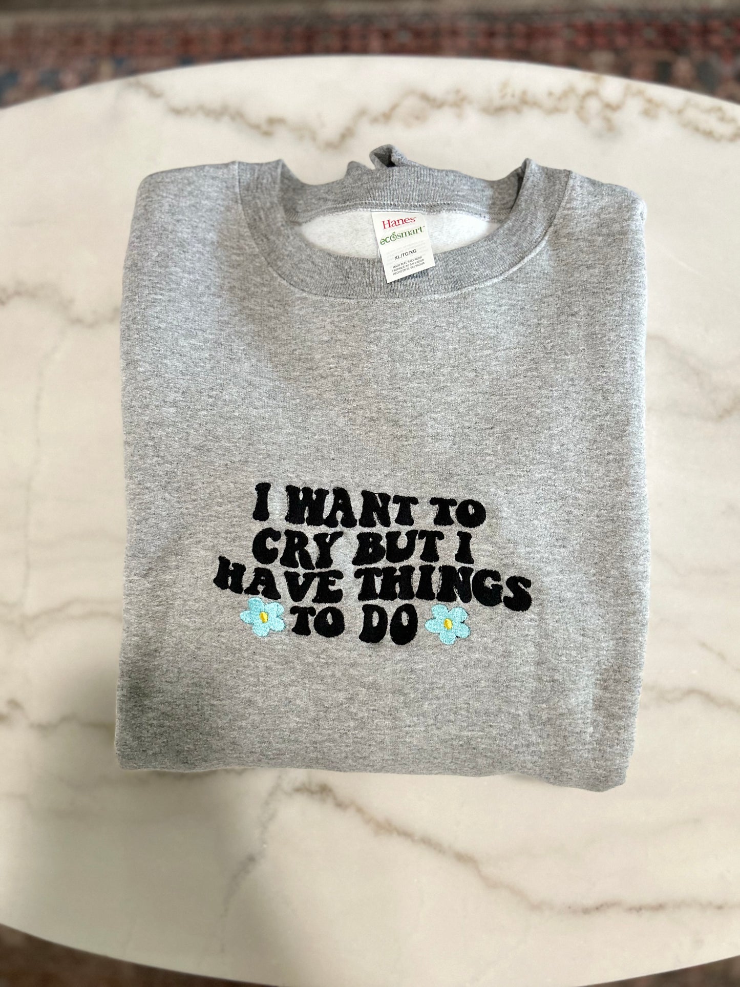 I Want To Cry But I Have Things To Do - Crewneck | Grey