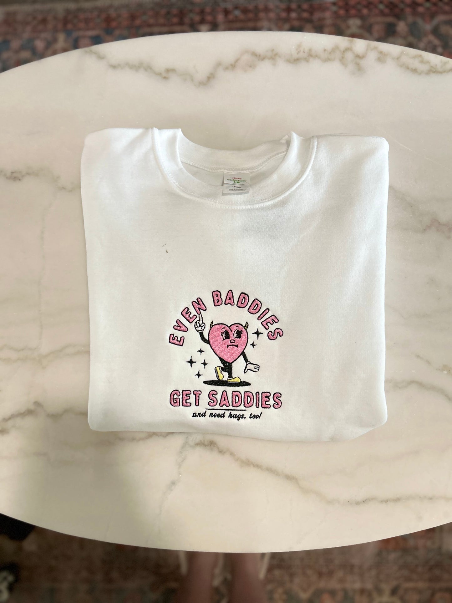 Even Baddies Get Saddies - Crewneck